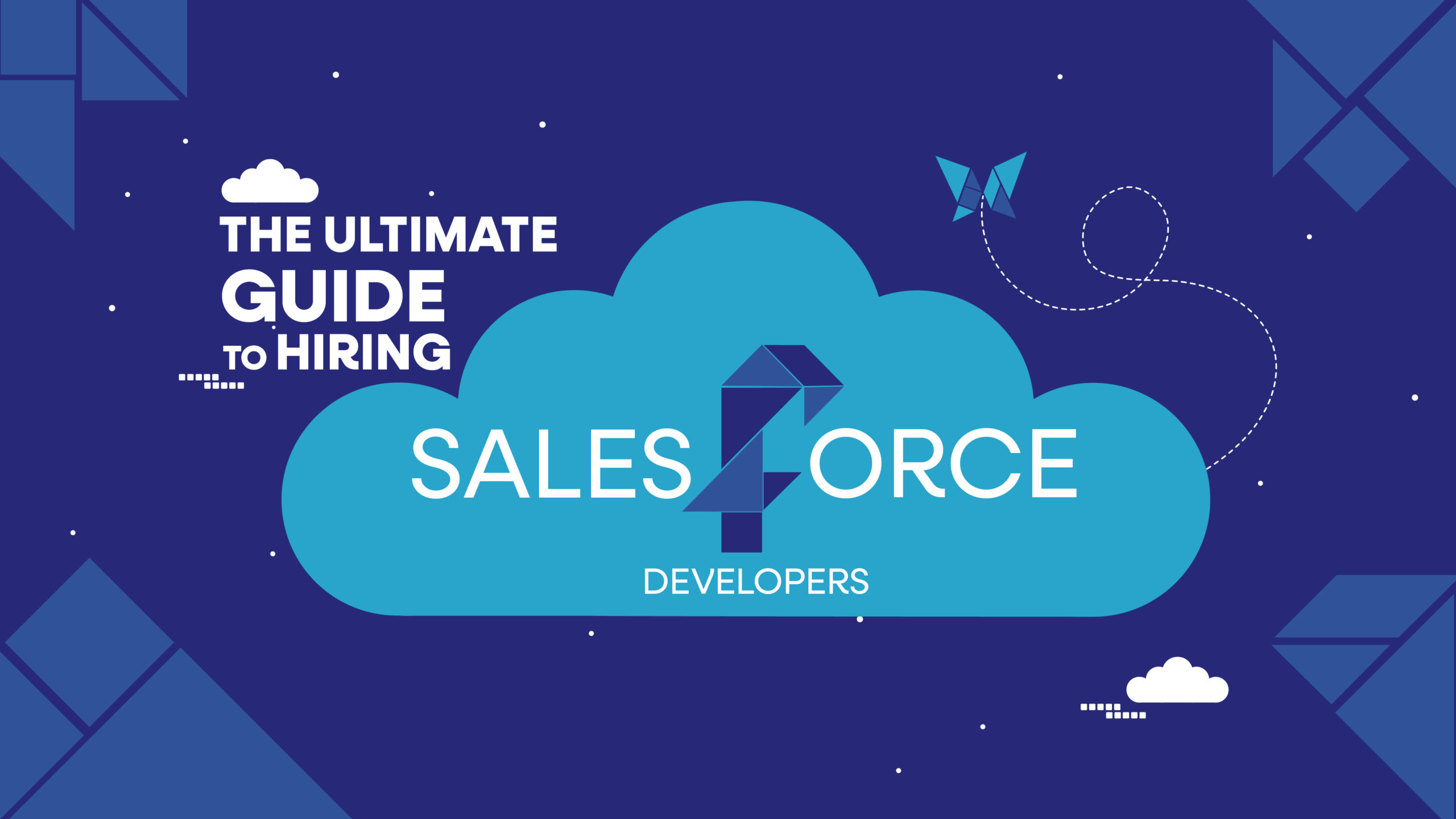 The Ultimate Guide to Hiring Salesforce Developers